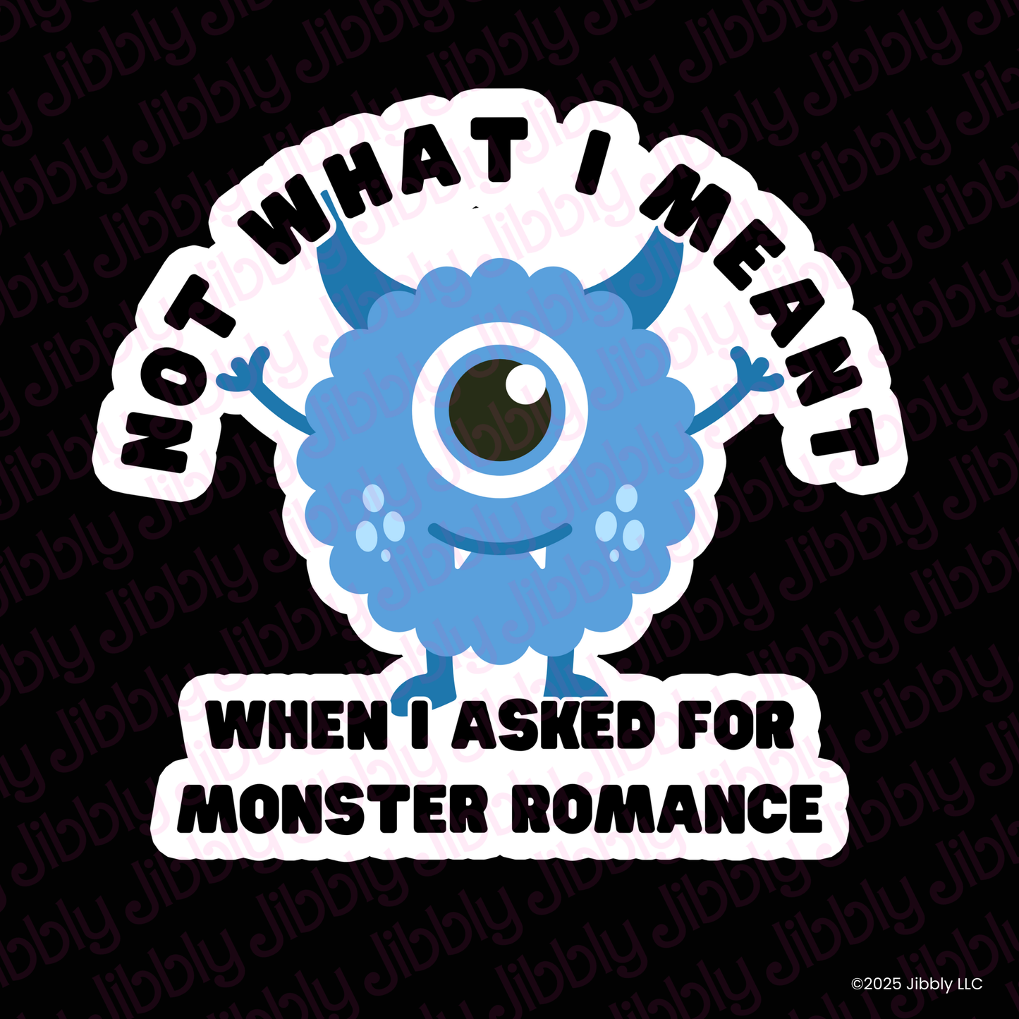 Not What I Meant by Monster Romance Waterproof Vinyl Sticker