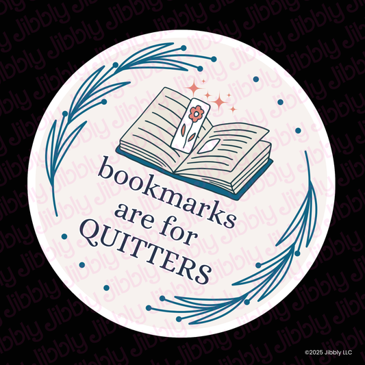 Bookmarks Are For Quitters Waterproof Vinyl Sticker