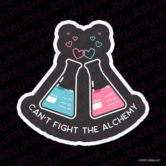 Can't Fight the Alchemy Waterproof Vinyl Sticker