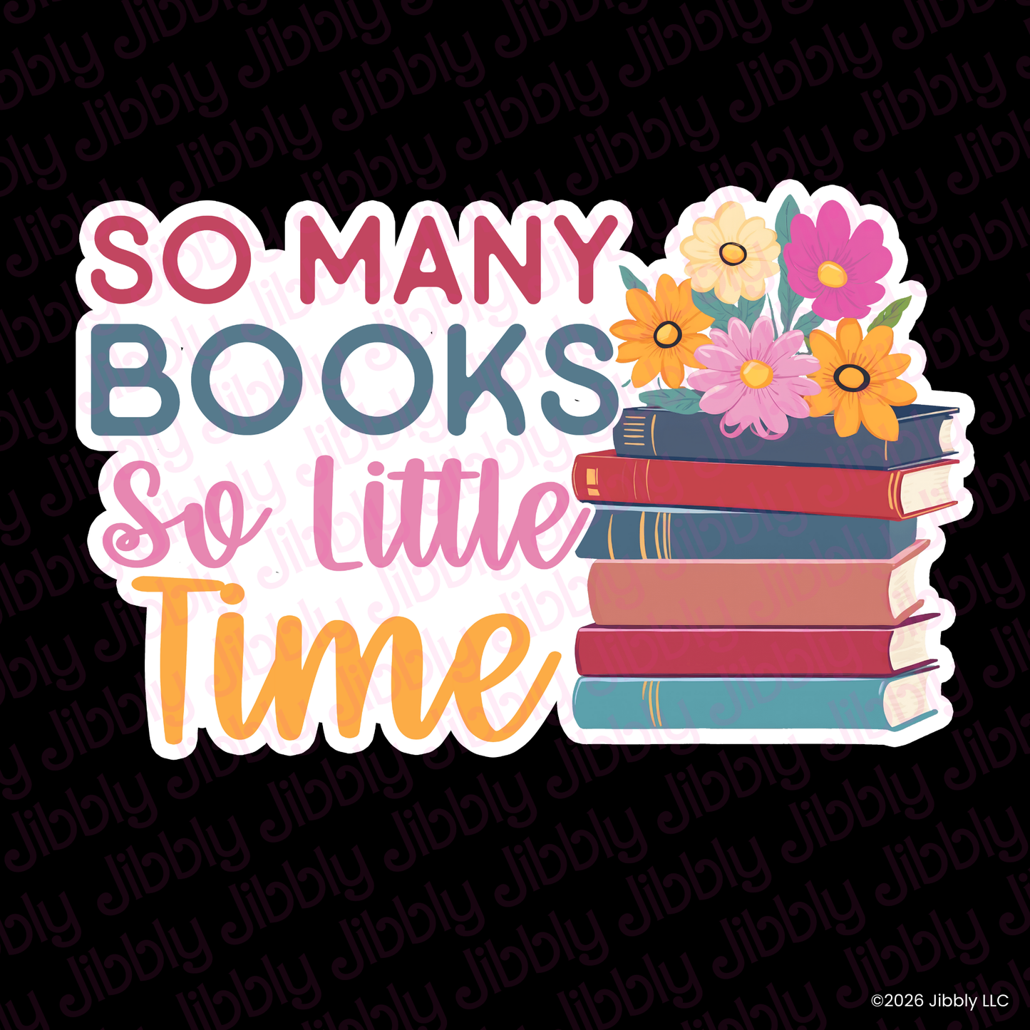 So Many Books So Little Time Weatherproof Vinyl Sticker | Bookish Gift | Romance Reader Collectable