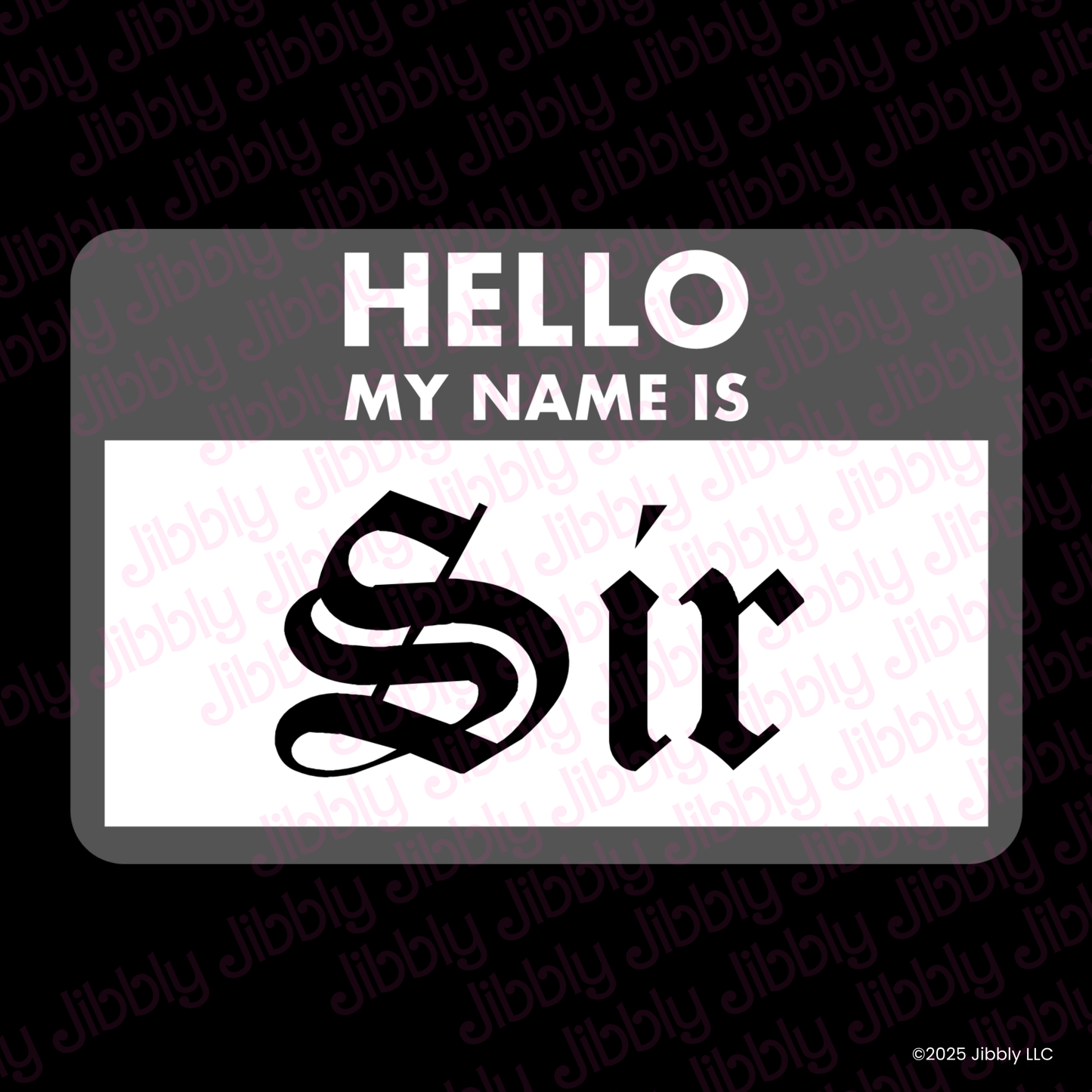 Hello, My Name Sir
