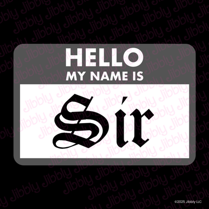 Hello, My Name Sir
