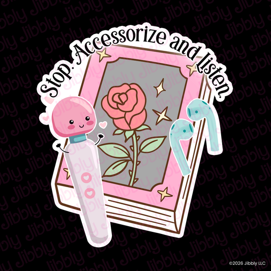 Stop Accessorize and Listen Weatherproof Vinyl Sticker | Bookish Gift | Romance Reader Collectable