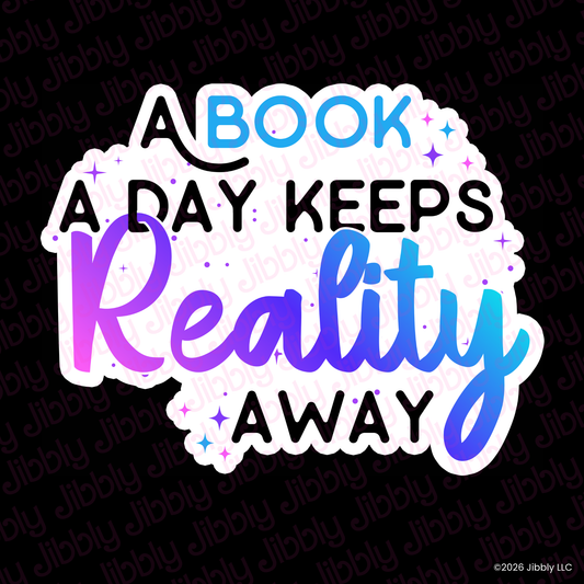 A Book A Day Keeps Reality Away Weatherproof Vinyl Sticker | Bookish Gift | Romance Reader Collectable