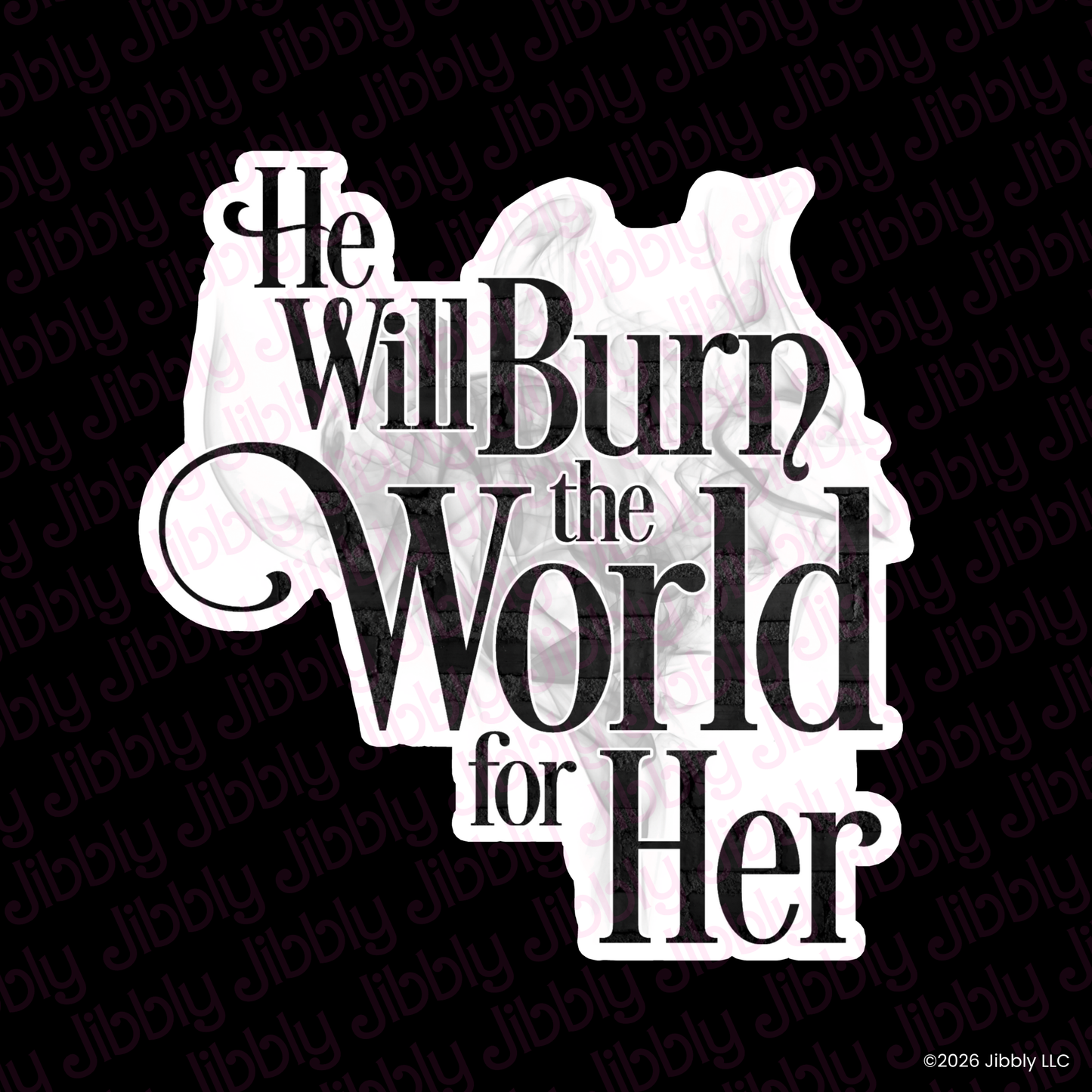 Burn the World for Her Weatherproof Vinyl Sticker | Bookish Gift | Romance Reader Collectable