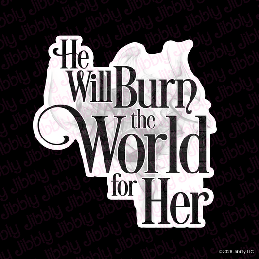 Burn the World for Her Weatherproof Vinyl Sticker | Bookish Gift | Romance Reader Collectable