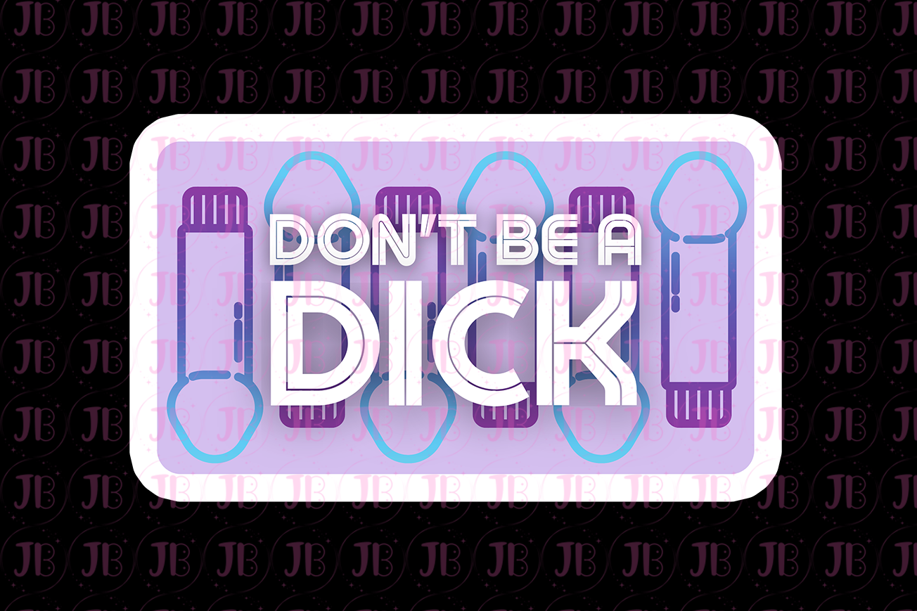 Don't Be a D*ck Charm