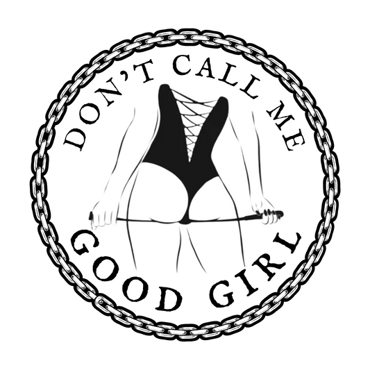 Don't Call Me Good Girl Weatherproof Vinyl Sticker