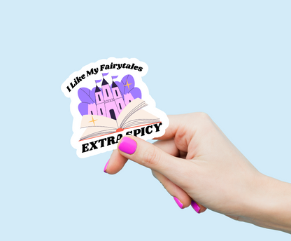 I Like My Fairytales Extra Spicy Weatherproof Vinyl Sticker