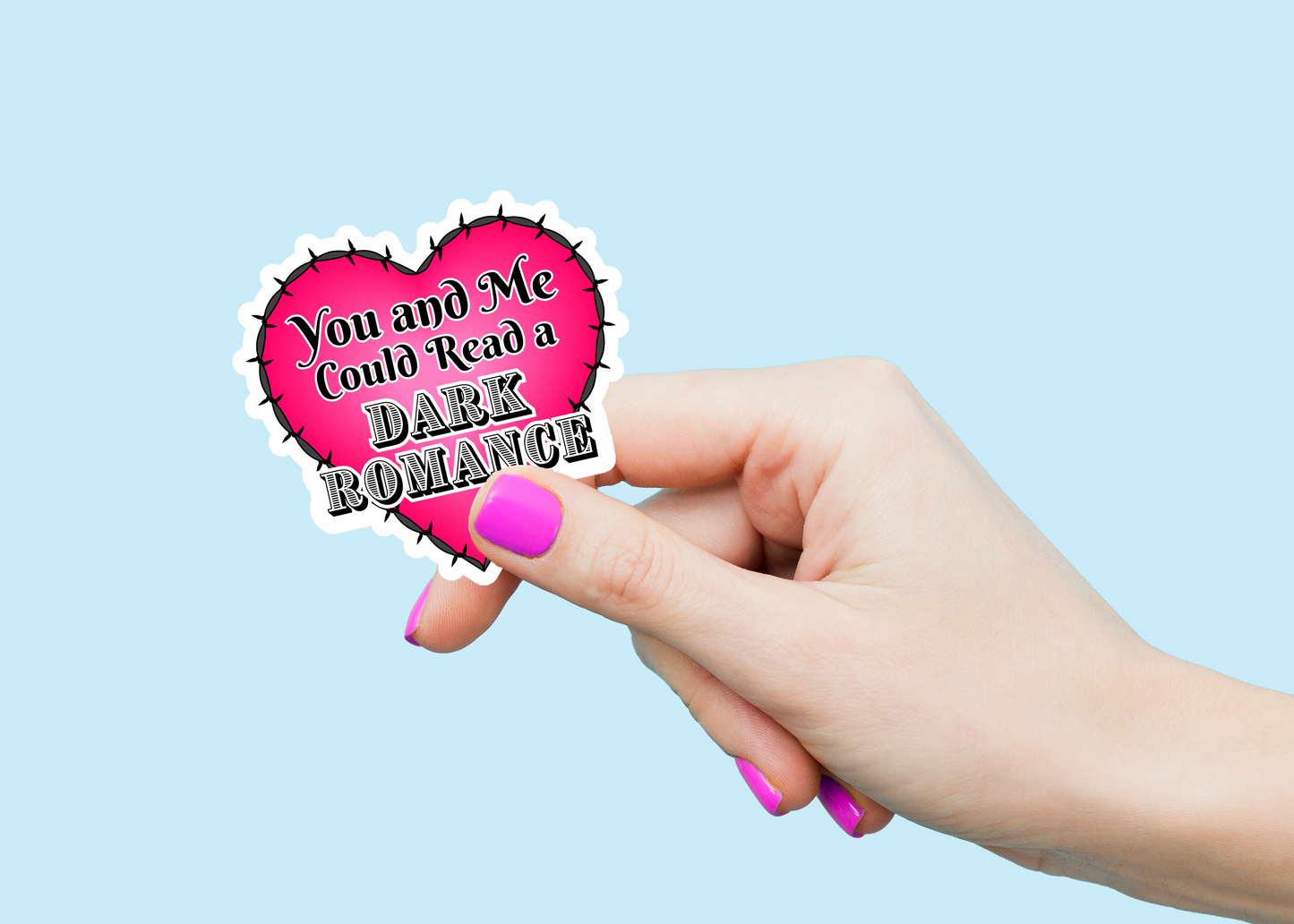 You and Me Could Read a Dark Romance Weatherproof Vinyl Sticker