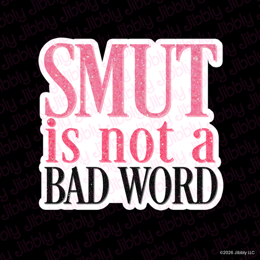 Smut Is Not a Bad Word Weatherproof Vinyl Sticker | Bookish Gift | Romance Reader Collectable