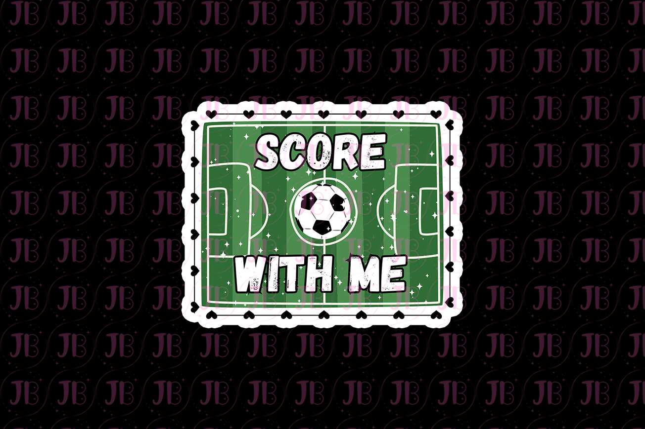 Score With Me Weatherproof Vinyl Sticker