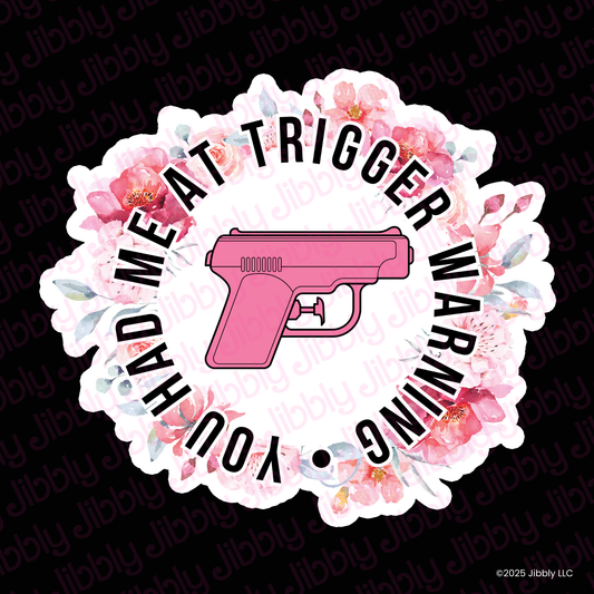 You Had Me At Trigger Warning Sticker